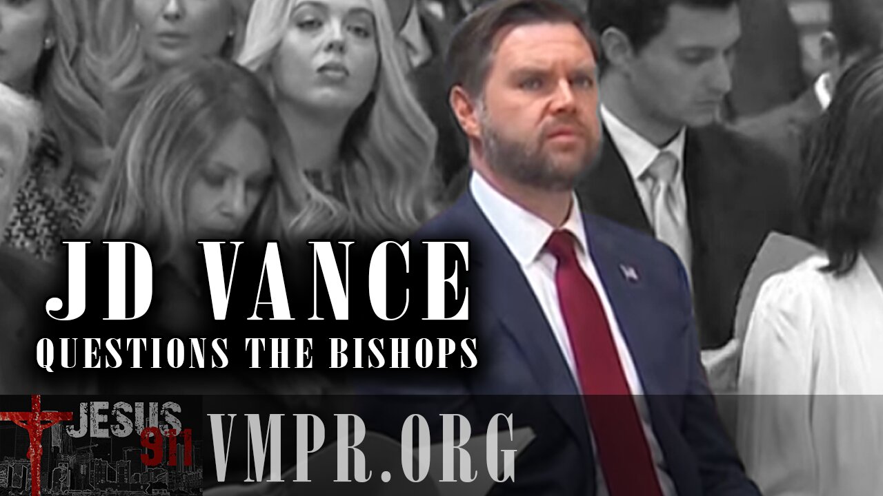 28 Jan 25, Jesus 911: JD Vance's Blistering Question to US Bishops