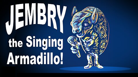 Jembry the Singing Armadillo! ™ PREMIERE EPISODE!