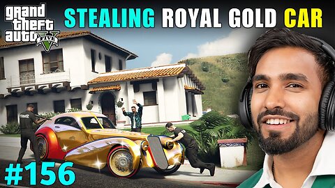 I STOLE A ROYAL GOLD CAR | GTA 5 GAMEPLAY #156