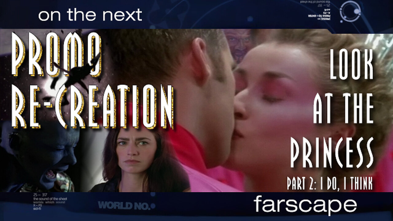 Farscape - 2x12 - Look At The Princess, Part 2 I Do, I Think - Sci-Fi Channel Promo Re-Creation