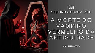 A morte do Vampiro Vermelho da Antiguidade por Zingdad | Live 3 fev 2025