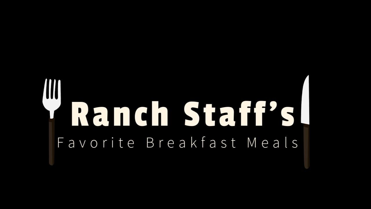 BBQ Rando Ranch Staff's Favorite Breakfast Meals