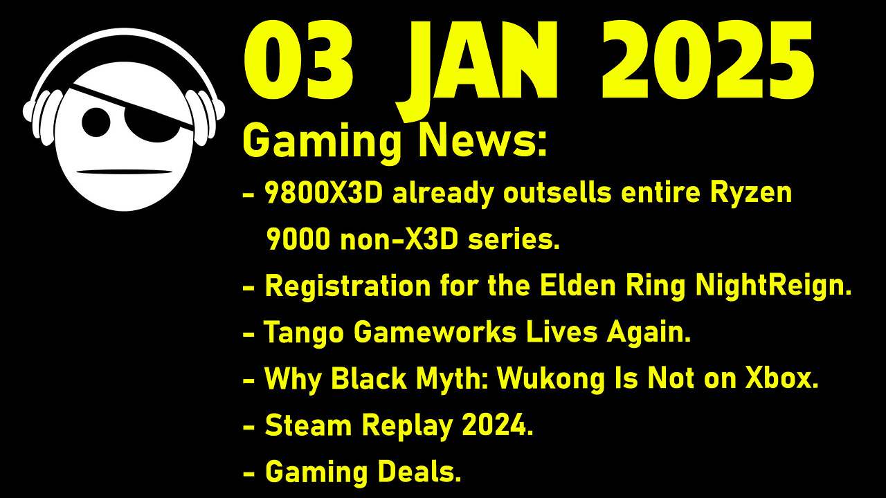 Gaming News | 9800 X3D | ER Nightreign | BM Wukong | STEAM Replay | Deals | 03 JAN 2025