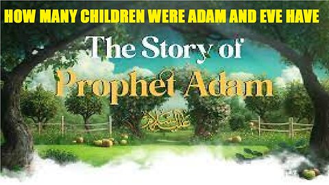 How many children were adam (as) and eve have