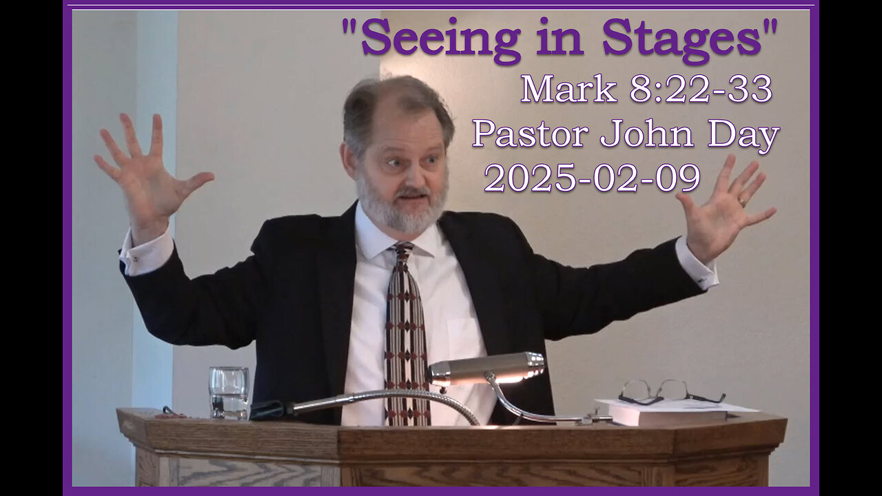 "Seeing in Stages", (Mark 8:22-33), 2025-02-09, Longbranch Community Church