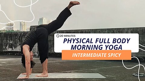 Something About 20-Min. Physical Full Body Morning Yoga | Spicy Intermediate Flow