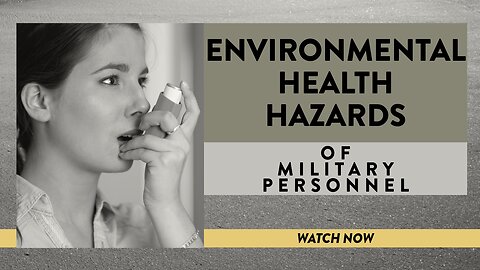 Environmental health hazards of military personnel