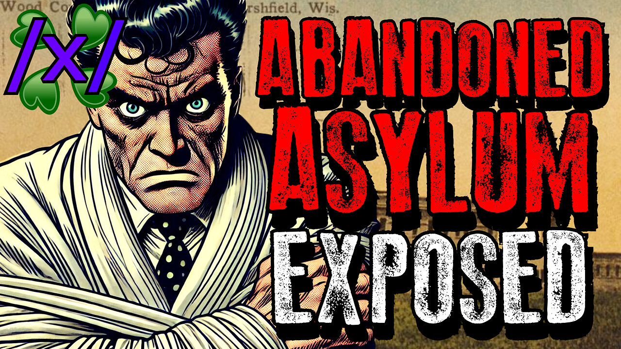 Abandoned Asylum Exposed | 4chan /x/ Paranormal Greentext Stories Thread