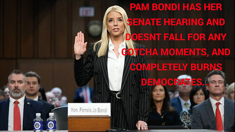 Pam Bondi has her Senate Confirmation Hearing, and it went very well for her...