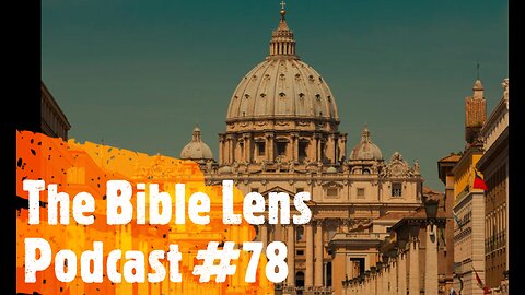 The Bible Lens Podcast #78: From Hollywood To Rome…Satan’s Long Term Deception For The Rich