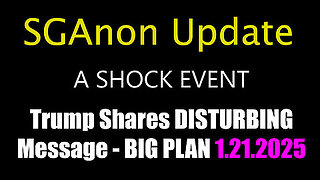 New SG Anon & Trump Shares DISTURBING Message, BIG PLAN (1.21.2025)