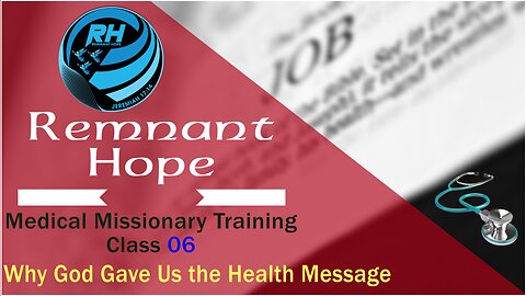 2019 Medical Missionary Training Class 06: Why God Gave Us the Health Message - Remnant Hope