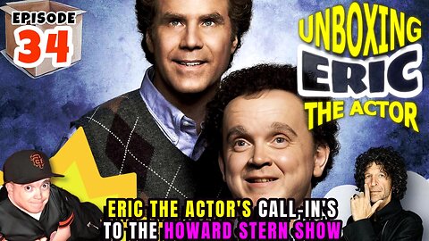 ERIC THE ACTOR CALL BREAKDOWN (EP#34) - UNBOXING ERIC - CALLS TO THE HOWARDSTERN SHOW