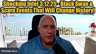 Michael Jaco: Shocking Intel 3.12.25 - Black Sky & Scare Events That Will Change History!