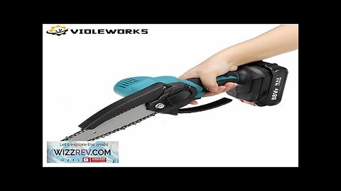 VIOLEWORKS 6 Inch 88VF Electric Chain Saw Rechargable Chainsaws One-handed Lithoum Battery Review