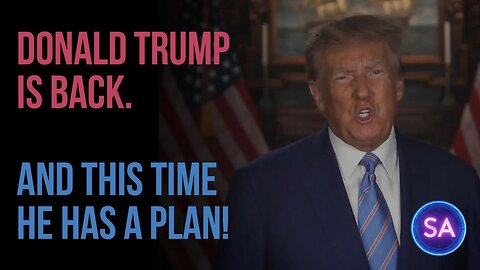 Donald Trump Is Back And This Time He Has A Plan!