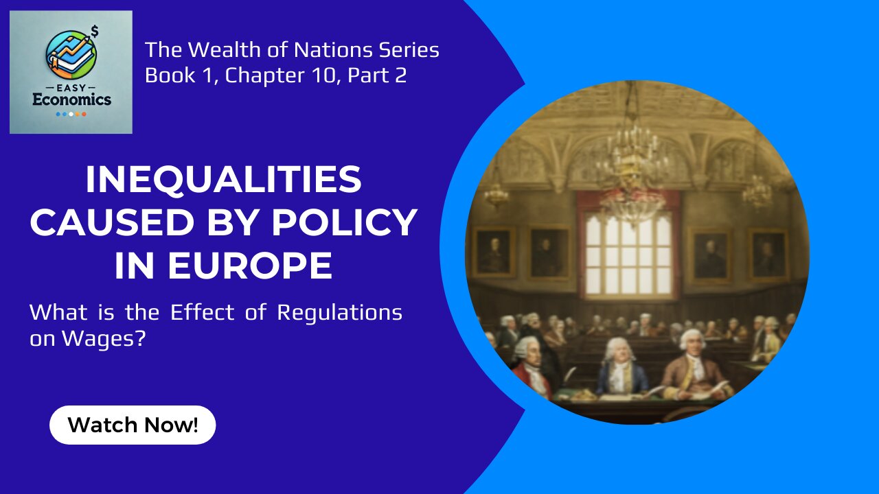 The Wealth of Nations Book 1 Chapter 10 Part 2 - Inequality Created by Europe's Policies