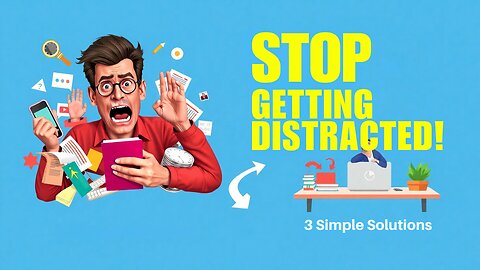 Can’t Stay Focused? 3 Simple Solutions to Beat Distractions