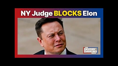 NY Judge PANICS out of control BLOCKS Elon Musk