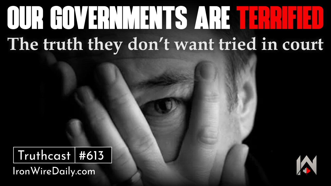 Our Governments are Terrified: The Truth They Don't Want Tried in Court