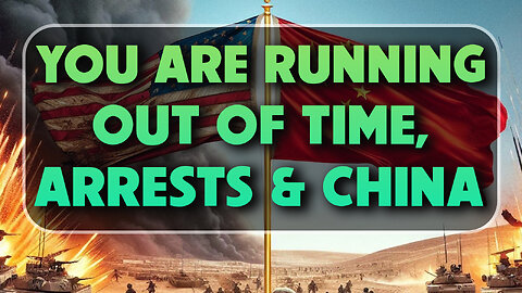 You are Running out of Time, Arrests & China 01/07/2025