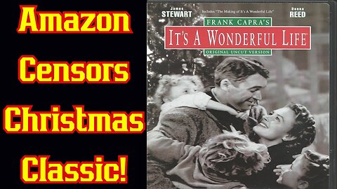 Amazon Prime CENSOR Christmas Classic It's A Wonderful Life! Removes HUGE Chunks Of Movie