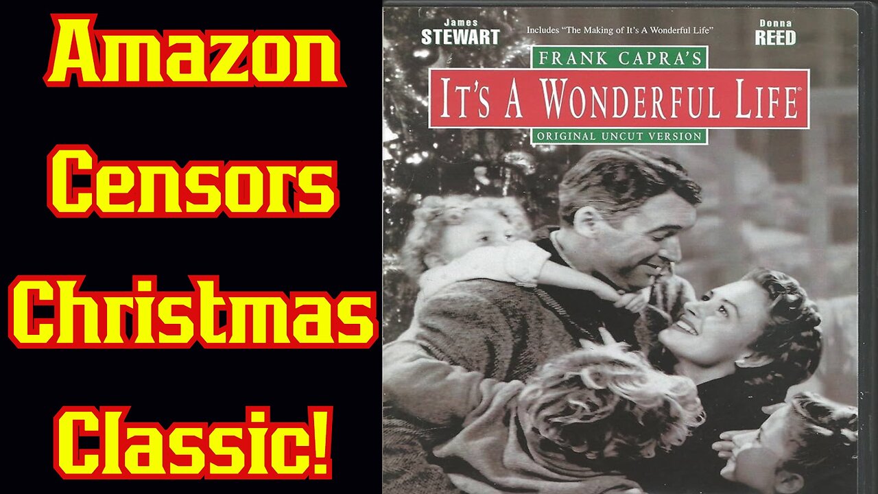 Amazon Prime CENSOR Christmas Classic It's A Wonderful Life! Removes HUGE Chunks Of Movie