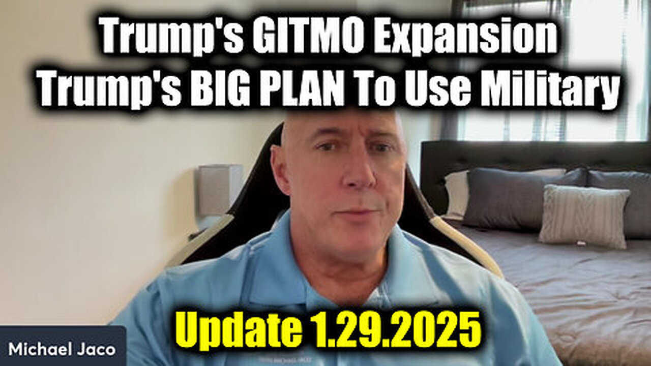 Michael Jaco 'Trump's GITMO Expansion' 1.29.25 - Trump's BIG PLAN To Use Military