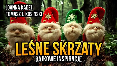 [R69] Leśne skrzaty. Bajkowe inspiracje - Joanna Kadej gościem Tomasza J. Kosińskiego