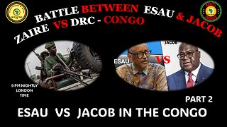 AFRICA IS THE HOLY LAND || ESAU VS JACOB IN THE CONGO || PART 2