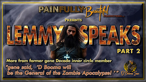 Lemmy Speaks Part 2 | "gene Decode said, 'D Booma will be the General of the Zombie Apocalypse!'"