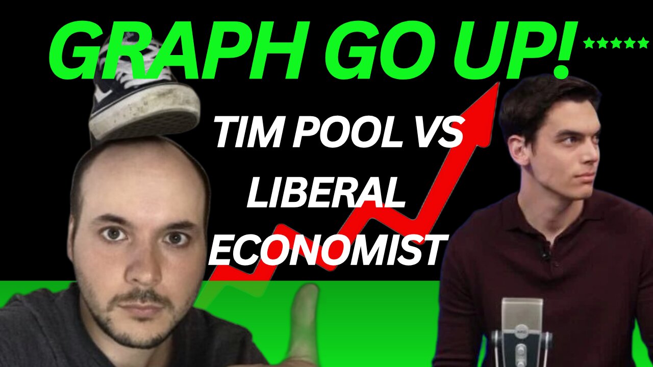 Graph Go Up! Tim Pool debates Liberal Economist