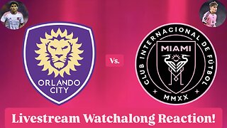 Orlando City SC Vs. Inter Miami CF Livestream Watchalong Reaction