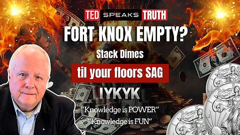 FORT KNOX EMPTY? Stack Dimes til your floors SAG ~I Y K Y K~ “Knowledge is POWER” “Knowledge is FUN”