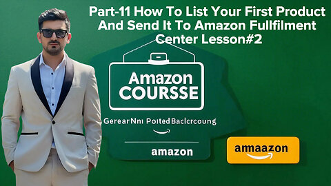 Part-11 How To List Your First Product And Send It To Amazon Fullfilment Center Lesson#2