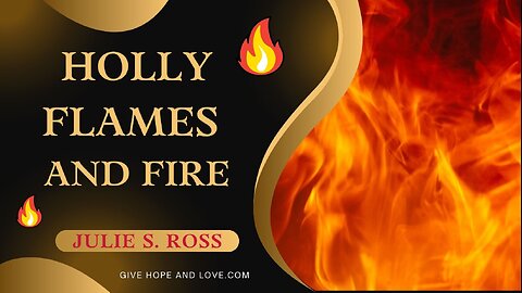 Holly Flames and Fire