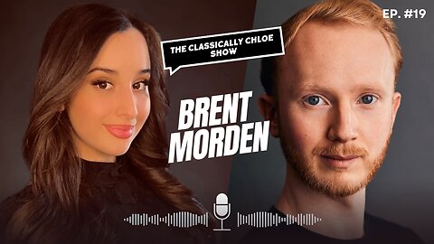 The Classically Chloe Show Episode 19 - Guest Brent Morden