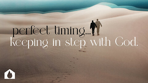 Perfect Timing... Keeping In Step With God - Part 3 | House Of Destiny Online Church