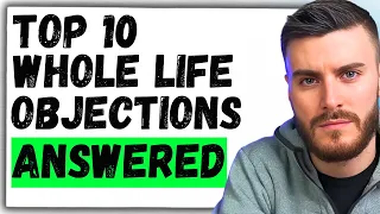 Top 10 Whole Life Insurance Objections Answered by Pros