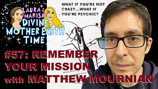 DIVINE MOTHER EARTH TIME #57: REMEMBER YOUR MISSION with MATTHEW MOURNIAN!