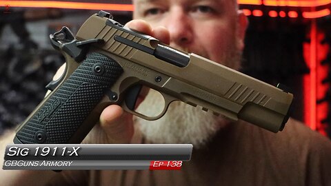 GBGuns Armory Ep 138 Sig 1911-X