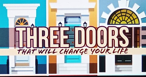 Three Doors That Will Change Your Life 08.07.2022