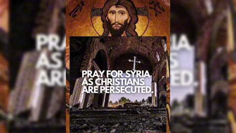 Pray for Our Persecuted Brothers and Sisters in Syria ✝️
