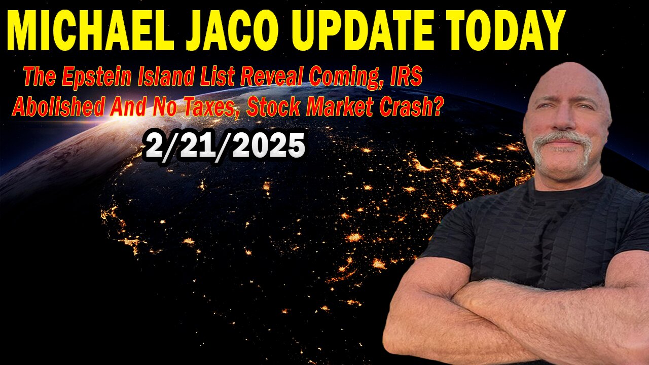Michael Jaco Situation Update Feb 21: "The Epstein Island List Reveal Coming, IRS Abolished And No Taxes, Stock Market Crash?"