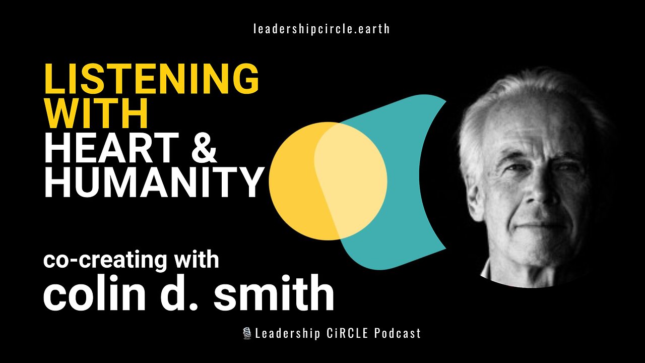 The Art of Deep Connection: Listening with Heart and Humanity with Colin D Smith