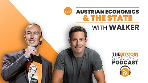 220. Austrian Economics & the State with Walker