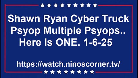 Shawn Ryan Cyber Truck Psyop Multiple Psyops..Here Is ONE. 1-6-25