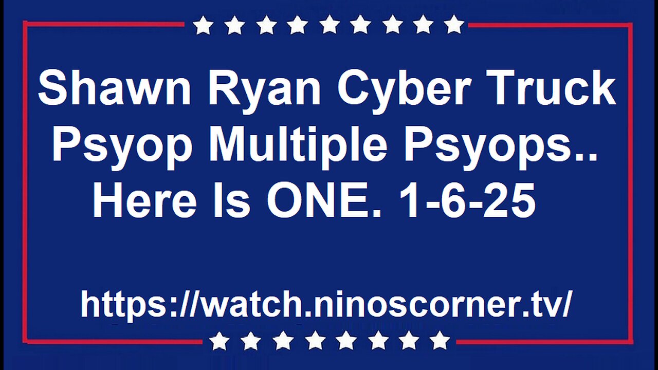 Shawn Ryan Cyber Truck Psyop Multiple Psyops..Here Is ONE. 1-6-25