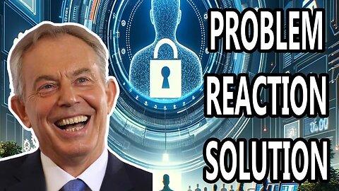 Tony Blair's Digital ID Plan WILL SHOCK YOU!