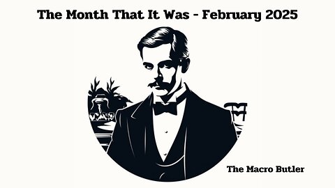 The Month That It Was : February 2025